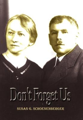 Don't Forget Us by Schoenenberger, Susan G.