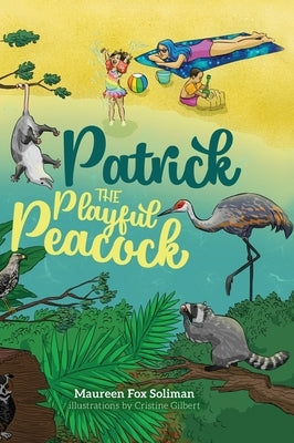 Patrick the Playful Peacock by Soliman, Maureen