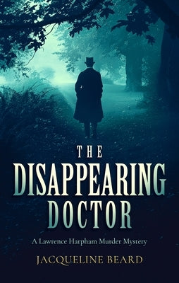 The Disappearing Doctor: A Page-Turning Victorian Murder-Mystery with Twists That Will Keep You Guessing by Beard, Jacqueline