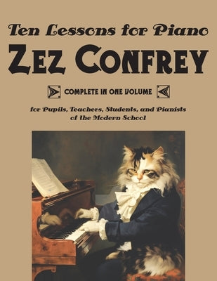 Ten Lessons for Piano by Confrey, Edward Zez