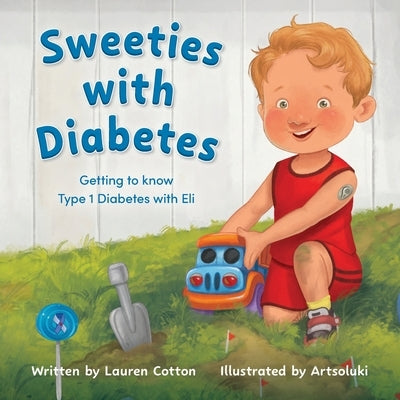 Sweeties with Diabetes: Getting to know Type 1 Diabetes with Eli by Cotton, Lauren