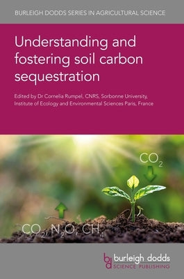 Understanding and Fostering Soil Carbon Sequestration by