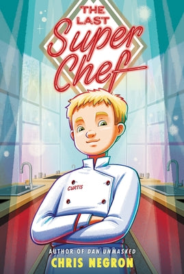 The Last Super Chef by Negron, Chris