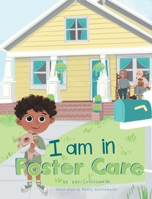 I Am in Foster Care by Collinsworth, Keri