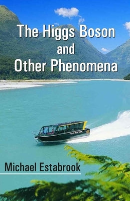 The Higgs Boson and Other Phenomena by Estabrook, Michael