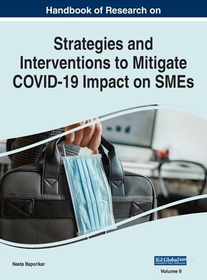 Handbook of Research on Strategies and Interventions to Mitigate COVID-19 Impact on SMEs, VOL 2 by Baporikar, Neeta
