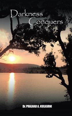Darkness Conquers by Kulkarni, Pralhad a.