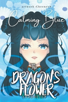 The Dragon's Flower: Calming Blue by Lily, Choco