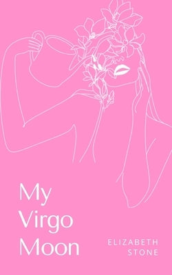 My Virgo Moon by Stone, Elizabeth