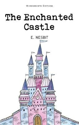 The Enchanted Castle by Nesbit, Edith