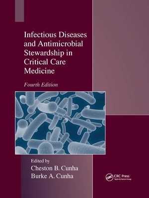 Infectious Diseases and Antimicrobial Stewardship in Critical Care Medicine by Cunha, Cheston B.