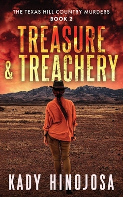 Treasure & Treachery: (The Texas Hill Country Murders, Book 2) by Hinojosa, Kady