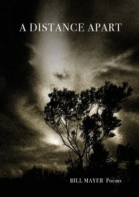 A Distance Apart: Poems by Mayer, Bill