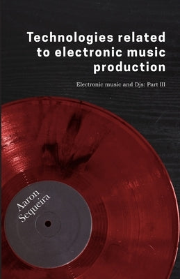 Technologies related to electonic music production: Electronic Music & DJs - Part 3 by Cerqueda, Xenia