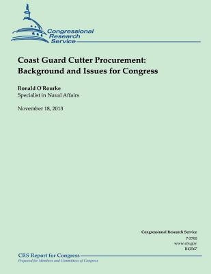Coast Guard Cutter Procurement: Background and Issues for Congress by O'Rourke, Ronald