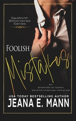 Foolish Mistakes: An Enemies to Lovers Romance by Mann, Jeana E.