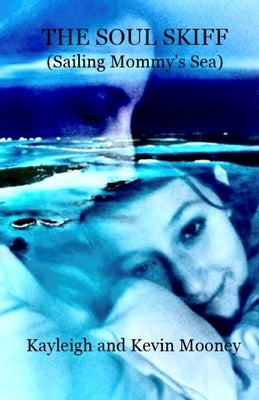 The Soul Skiff (Sailing Mommy's Sea) by Mooney, Kevin M.