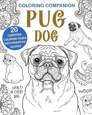 Coloring Companion Pug Dog: Fun Mandalas & Hilarious Quotes 20 Dog Illustrations for Relaxation and Stress by Store, Paperland Online