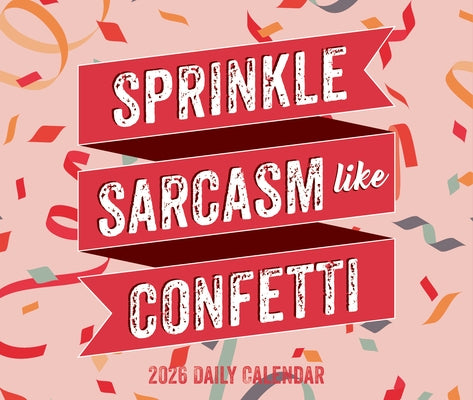 Sprinkle Sarcasm Like Confetti 2026 5.4 X 6.2 Box Calendar by Willow Creek Press