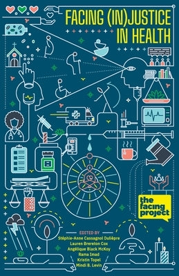 Facing (In)Justice In Health by Cassagnol Dulièpre, Stéphie-Anne