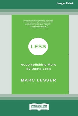 Less: Accomplishing More by Doing Less (16pt Large Print Edition) by Lesser, Marc