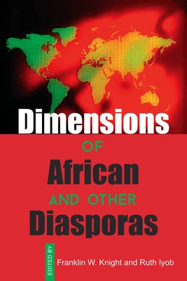 Dimensions of African and Other Diasporas by Knight, Franklin W.