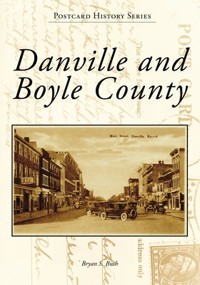 Danville and Boyle County by Bush, Bryan S.