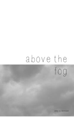 above the fog. by Stewart, Amy E.