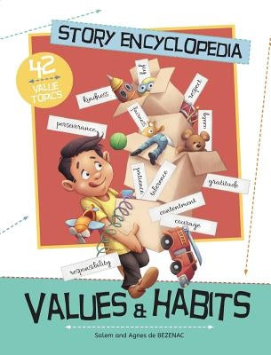 Story Encyclopedia of Values and Habits: Understanding the tough stuff, like patience, diligence and perseverance by De Bezenac, Salem