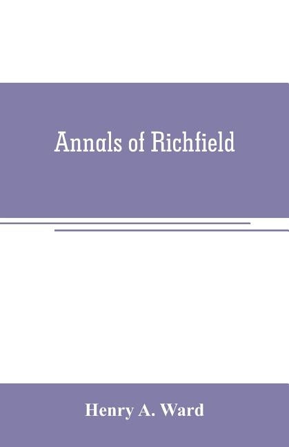 Annals of Richfield by A. Ward, Henry
