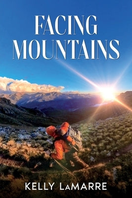Facing Mountains by Lamarre, Kelly
