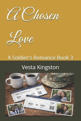 A Chosen Love: A Soldier's Romance Book 3 by Kingston, Vesta