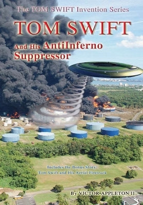 Tom Swift and the AntiInferno Suppressor by Appleton, Victor, II