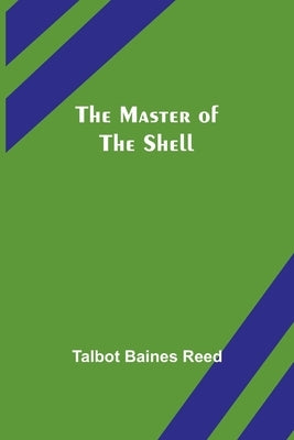 The Master of the Shell by Baines Reed, Talbot