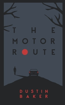 The Motor Route by Baker, Dustin