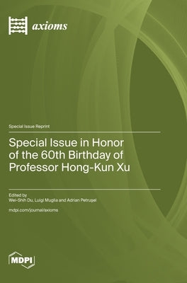 Special Issue in Honor of the 60th Birthday of Professor Hong-Kun Xu by Du, Wei-Shih