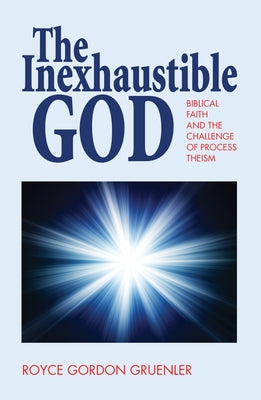 The Inexhaustible God by Gruenler, Royce G.
