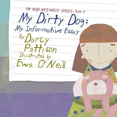 My Dirty Dog: My Informative Essay by Pattison, Darcy
