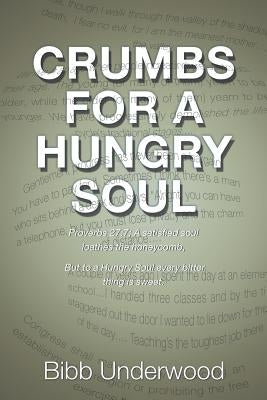Crumbs for a Hungry Soul by Underwood, Bibb