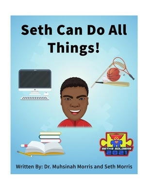 Seth Can Do All Things! by Morris, Muhsinah Lateefah