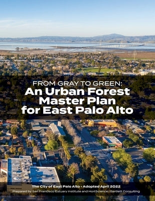 From Gray to Green -- an Urban Forest Master Plan for East Palo Alto by Wheeler, Megan