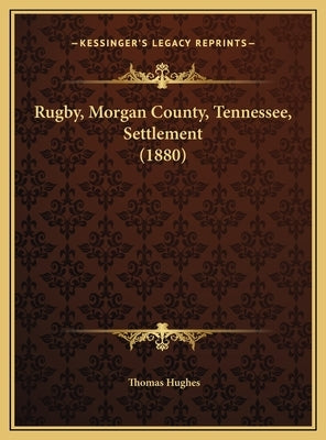 Rugby, Morgan County, Tennessee, Settlement (1880) by Hughes, Thomas