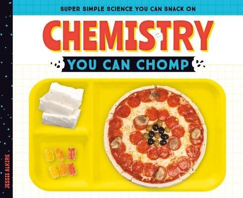 Chemistry You Can Chomp by Alkire, Jessie