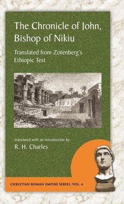 Chronicle of John, Bishop of Nikiu: Translated from Zotenberg's Ethiopic Text by John