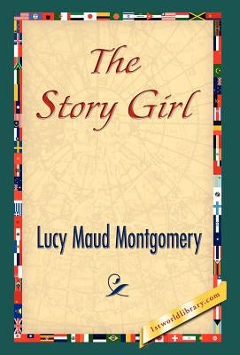The Story Girl by Montgomery, Lucy Maud