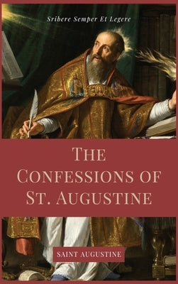 The Confessions of St. Augustine: Easy to Read Layout edition including "The Life of St. Austin, or Augustine, Doctor" from the Golden Legend. by Augustine, Saint