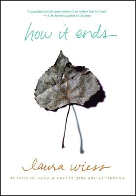 How It Ends by Wiess, Laura