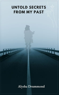 Untold Secrets from My Past by Drummond, Alysha