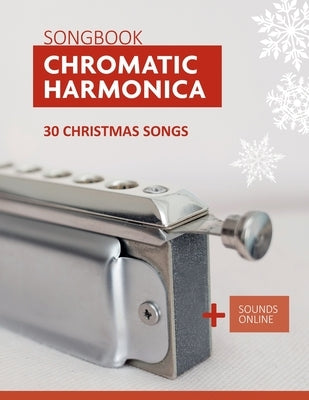 Chromatic Harmonica Songbook - 30 Christmas songs: + Sounds Online by Schipp, Bettina