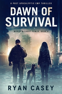 Dawn of Survival: A Post Apocalyptic EMP Thriller by Casey, Ryan